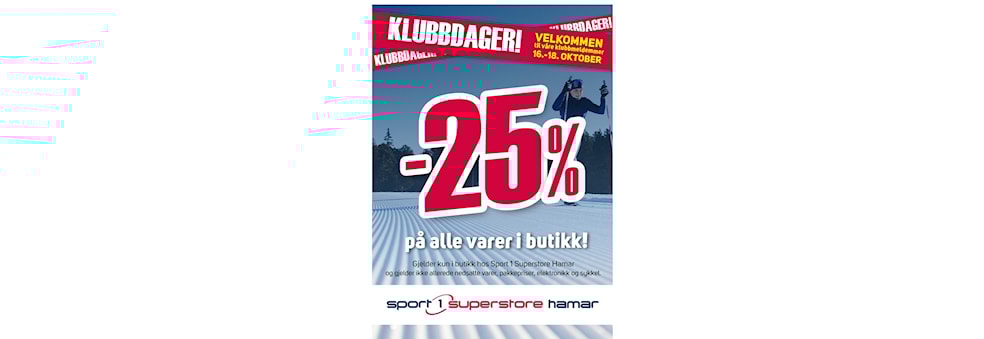 Sport 1 Klubbdager 25% på alle varer i butikk, gjelder superstore på Hamar